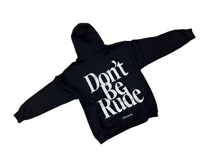 DON'T BE RUDE HOODIE